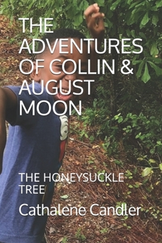 Paperback The Adventures of Collin & August Moon: The Honeysuckle Tree Book