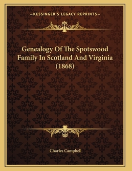 Paperback Genealogy Of The Spotswood Family In Scotland And Virginia (1868) Book
