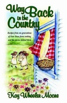Paperback Way Back in the Country: Recipes from Six Generations of East Texas Farm Cooking and the Stories Behind Them Book