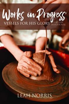 Paperback Works in Progress: Vessels for His Glory (A 60-Day Devotional) Book