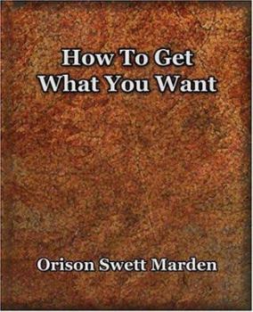 Paperback How To Get What You Want (1917) Book