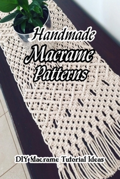 Paperback Handmade Macrame Patterns: DIY Macrame Tutorial Ideas: Mother's Day Gifts Book