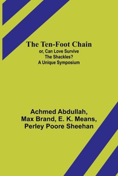 Paperback The Ten-foot Chain; or, Can Love Survive the Shackles? A Unique Symposium Book