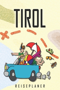Tirol Reiseplaner: Reise- und Urlaubstagebuch für Tirol. Ein Logbuch mit wichtigen vorgefertigten Seiten und vielen freien Seiten für deine ... oder als Abschiedsgeschenk (German Edition)