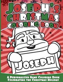 Joseph's Christmas Coloring Book: A Personalized Name Coloring Book Celebrating the Christmas Holiday