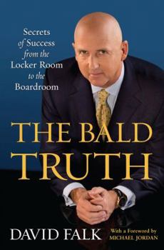 Hardcover The Bald Truth: Secrets of Success from the Locker Room to the Boardroom Book