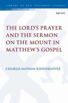 Hardcover The Lord's Prayer and the Sermon on the Mount in Matthew's Gospel Book