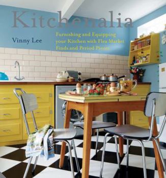 Hardcover Kitchenalia: Furnishing and Equipping Your Kitchen with Flea-Market Finds and Period Pieces Book