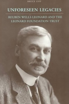 Paperback Unforeseen Legacies: Reuben Wells Leonard and the Leonard Foundation Trust Book