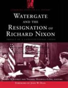 Hardcover Watergate and the Resignation of Richard Nixon: Impact of a Constitutional Crisis Book