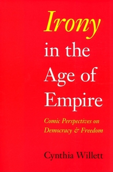 Hardcover Irony in the Age of Empire: Comic Perspectives on Democracy and Freedom Book