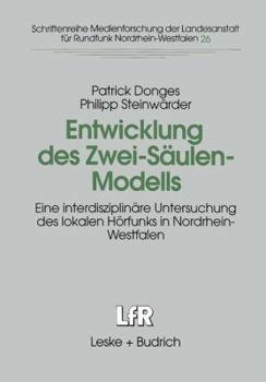 Paperback Entwicklung Des Zwei-Säulen-Modells: Eine Interdisziplinäre Untersuchung Des Lokalen Hörfunks in Nordrhein-Westfalen [German] Book