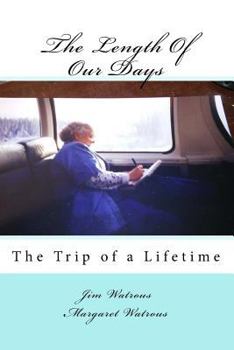 Paperback The Length of Our Days: The Trip of a Lifetime Book