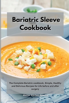 Paperback Bariatric Sleeve Cookbook: The Complete Bariatric cookbook, Simple, Healthy and Delicious Recipes for Life before and after surgery Book