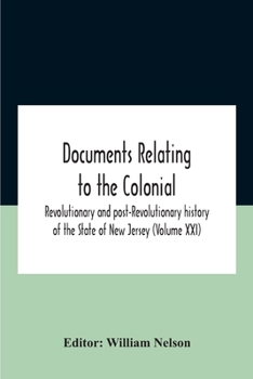 Paperback Documents Relating To The Colonial, Revolutionary And Post-Revolutionary History Of The State Of New Jersey (Volume Xxi) Book