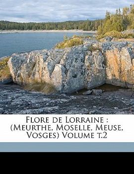 Paperback Flore de Lorraine: (Meurthe, Moselle, Meuse, Vosges) Volume t.2 [French] Book