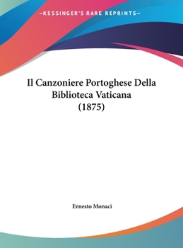 Hardcover Il Canzoniere Portoghese Della Biblioteca Vaticana (1875) [Not Applicable] Book