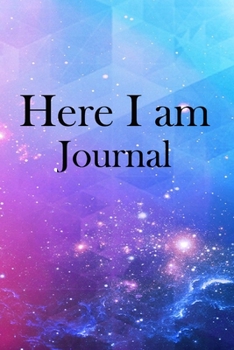 Here I am Journal: Lined Notebook / Journal Gift, 100 Pages, 6x9, Soft Cover, Matte Finish Inspirational Quotes Journal, Notebook, Diary, Composition Book