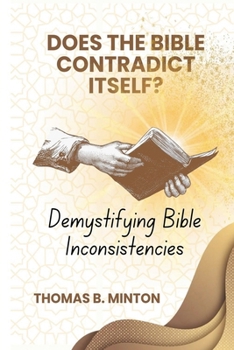 Paperback Does The Bible Ever Contradict Itself?: Demystifying 50 Supposed Inconsistencies Book