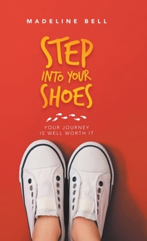 Hardcover Step into Your Shoes: Your Journey Is Well Worth It Book