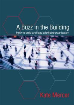 Paperback A Buzz in the Building: How to build and lead a brilliant organisation Book