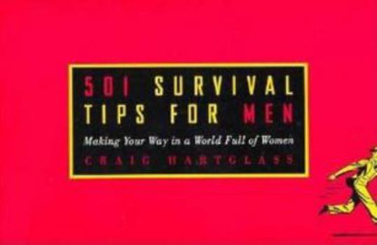 Paperback 501 Survival Tips for Men: Making Your Way in a World Full of Women Book