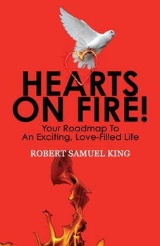 Paperback Hearts On Fire! Your Roadmap to An Exciting, Love-Filled Life Book