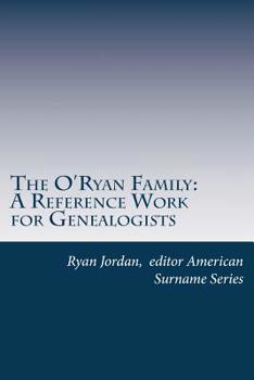 Paperback The O'Ryan Family: A Reference Work for Genealogists Book
