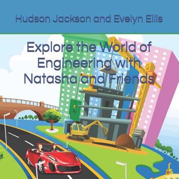 Paperback Explore the World of Engineering with Natasha and Friends Book