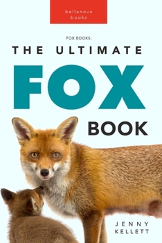 Paperback Foxes The Ultimate Fox Book: Learn more about your favorite sly mammal Book