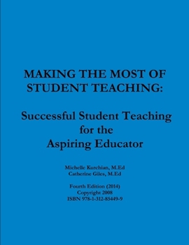 Paperback Making the Most of Student Teaching: Successful Student Teaching for the Aspiring Educator Book