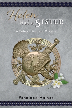 Paperback Helen Had A Sister: A Tale of Ancient Greece. (Previously published as Princess of Sparta.) Book