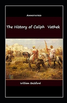 Paperback The History of the Caliph Vathek Annotated Book
