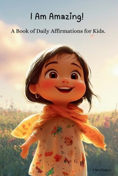 I Am Amazing!: A book of daily affirmations for kids