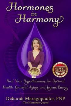 Paperback Hormones in Harmony: Heal Your Hypothalamus for Optimal Health, Graceful Aging, and Joyous Energy Book