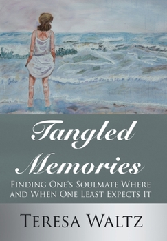 Hardcover Tangled Memories: Finding One's Soulmate Where and When One Least Expects It Book