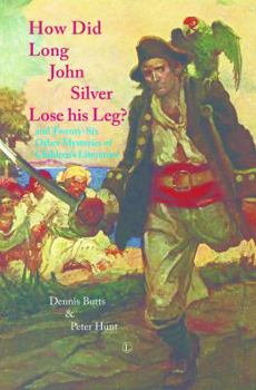 Paperback How Did Long John Silver Lose His Leg: And Twenty-Six Other Mysteries of Children's Literature Book