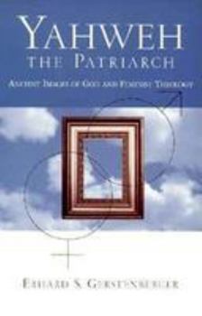 Yahweh: The Patriarch : Ancient Images of God and Feminist Theology