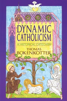 Paperback Dynamic Catholicism: A Historical Catechism Book