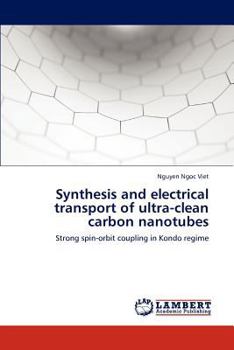 Paperback Synthesis and Electrical Transport of Ultra-Clean Carbon Nanotubes Book