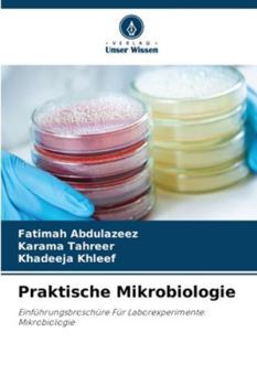 Praktische Mikrobiologie: Einführungsbroschüre Für Laborexperimente: Mikrobiologie (German Edition)