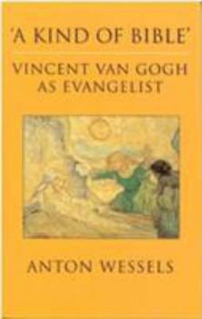Paperback Kind of Bible: Vincent Van Gogh as Evangelist Book