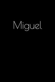 Paperback Miguel: Notebook / Journal / Diary - 6 x 9 inches (15,24 x 22,86 cm), 150 pages. Personalized for Miguel. Book