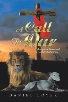 Paperback A Call to War: An Exposé on Biblical Truth and Spiritual Warfare Book