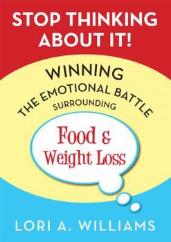 Paperback Stop Thinking about It!: Winning the Emotional Battle Surrounding Food and Weight Loss Book