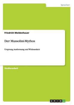 Paperback Der Mussolini-Mythos: Ursprung, Ausformung und Wirksamkeit [German] Book