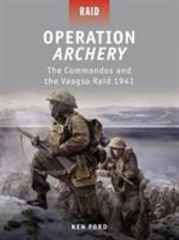 Paperback Operation Archery: The Commandos and the Vaagso Raid 1941 Book
