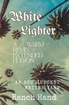Paperback White Lighter: A Warm Remix Extended Edition: An Acquiescent Writer Yarn Collection Book