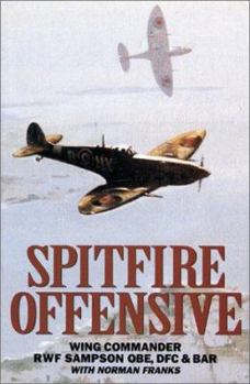 Paperback Spitfire Offensive: Graphic Account of Sampson's Three Years Flying Spitfires on Offensive Ops Over France Book