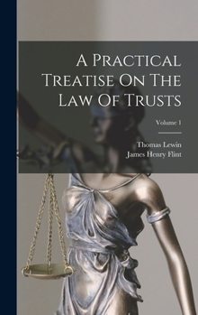 Hardcover A Practical Treatise On The Law Of Trusts; Volume 1 Book